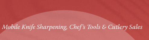 mobile knife sharpening, chef’s tools & cutlery sales